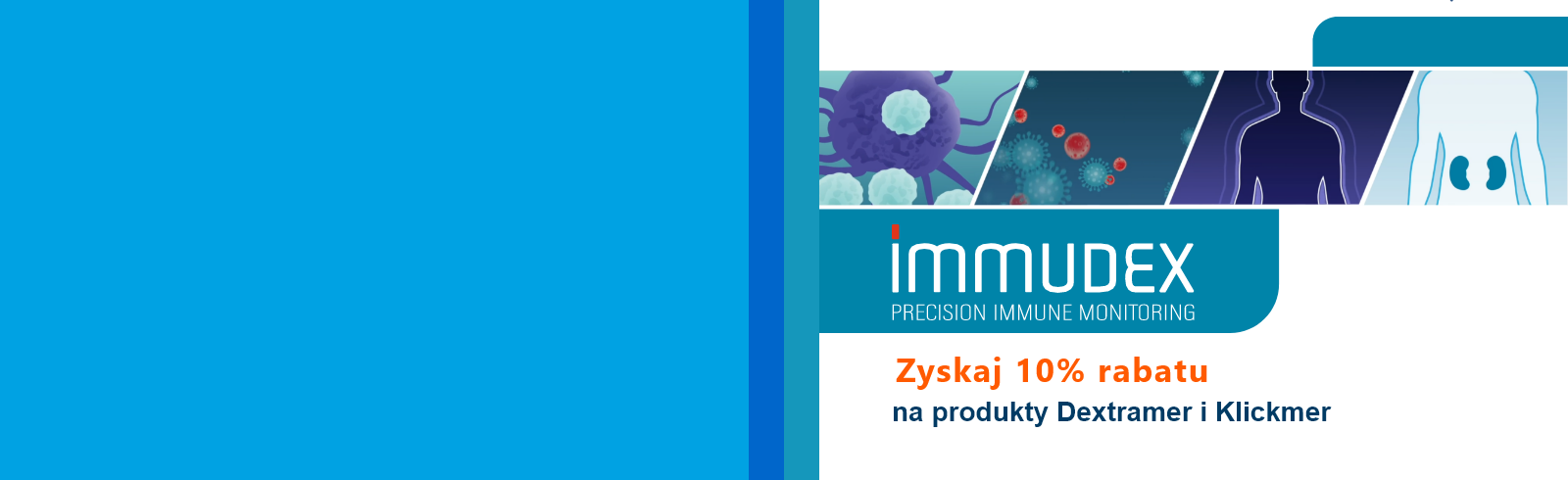 Promocja!
Poznaj unikatowe 
rozwiązania firmy 
Immudex Poznaj szczegóły
